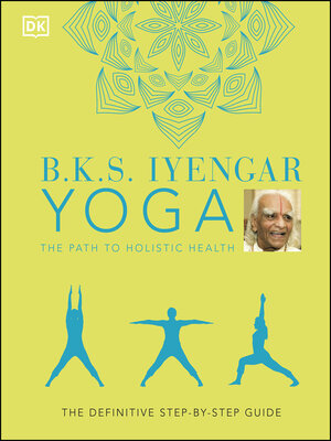 cover image of B.K.S. Iyengar Yoga the Path to Holistic Health